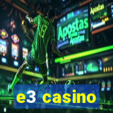 e3 casino